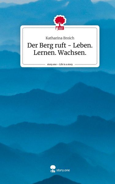 Produktbild: Der Berg ruft - Leben. Lernen. Wachsen.. Life is a Story - story.one