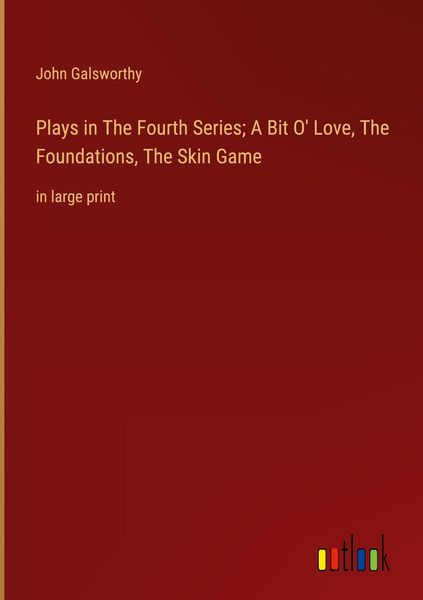 Produktbild: Plays in The Fourth Series; A Bit O' Love, The Foundations, The Skin Game