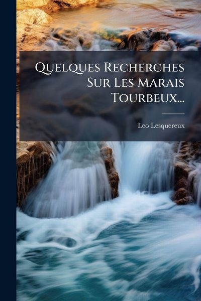 Produktbild: Quelques Recherches Sur Les Marais Tourbeux...