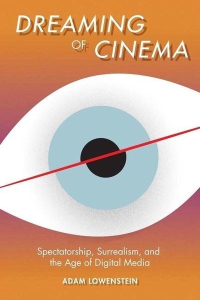 Produktbild: Lowenstein, A: Dreaming of Cinema - Spectatorship, Surrealis