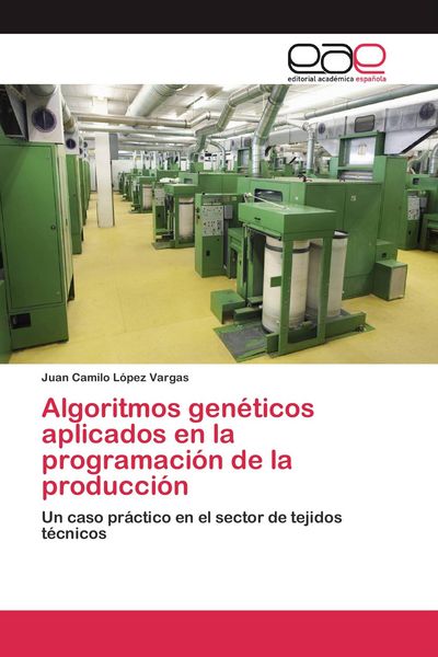 Produktbild: Algoritmos gen&eacute;ticos aplicados en la programaci&oacute;n de la producci&oacute;n
