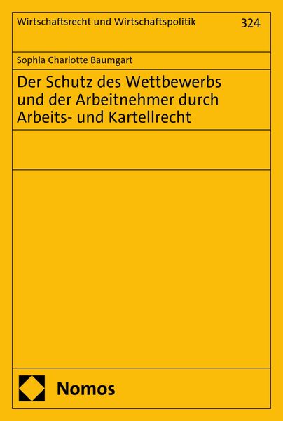 Produktbild: Der Schutz des Wettbewerbs und der Arbeitnehmer durch Arbeits- und Kartellrecht