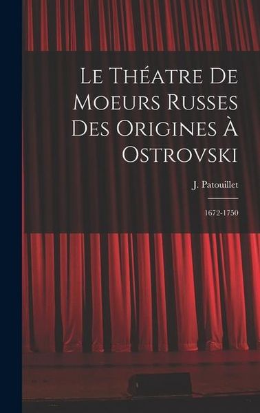 Produktbild: Le th&eacute;atre de moeurs russes des origines &agrave; Ostrovski; 1672-1750
