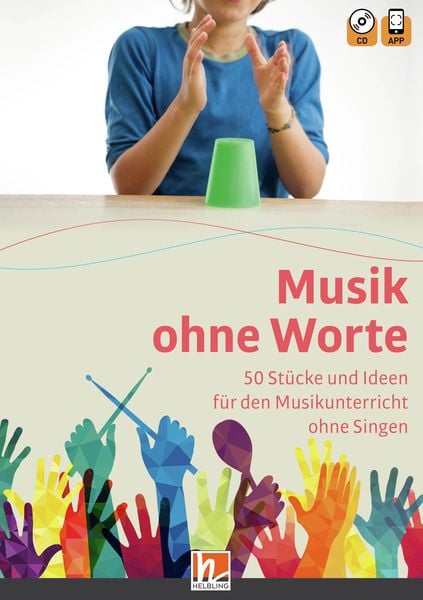 Musik ohne Worte. 50 Stücke und Ideen für den Musikunterricht ohne Singen