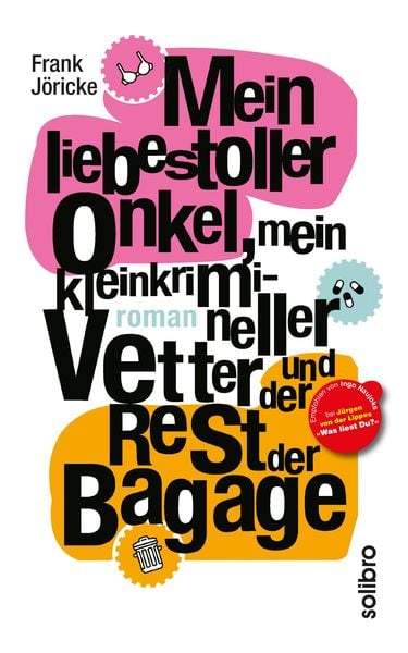 Produktbild: Mein liebestoller Onkel, mein kleinkrimineller Vetter und der Rest der Bagage