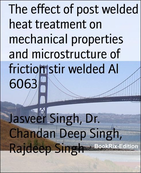 Produktbild: The effect of post welded heat treatment on mechanical properties and microstructure of friction stir welded Al 6063