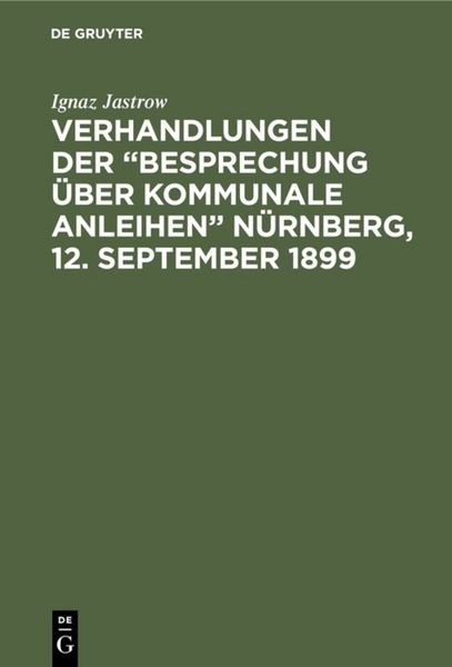 Produktbild: Verhandlungen der &ldquo;Besprechung &uuml;ber kommunale Anleihen&rdquo; N&uuml;rnberg, 12. September 1899
