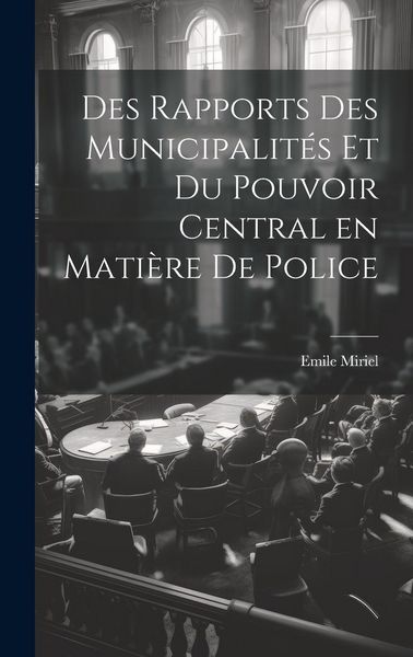 Produktbild: Des Rapports des Municipalit&eacute;s et du Pouvoir Central en Mati&egrave;re de Police