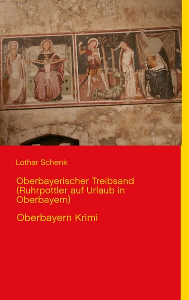Oberbayerischer Treibsand (Ruhrpottler auf Urlaub in Oberbayern), Taschenbuch von Lothar Schenk, BoD – Books on Demand, 9783732242047