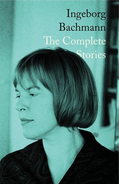 Produktbild: Ingeborg Bachmann: The Complete Stories