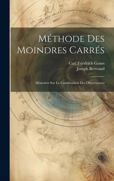Produktbild: M&eacute;thode Des Moindres Carr&eacute;s: M&eacute;moires Sur La Combinaison Des Observations