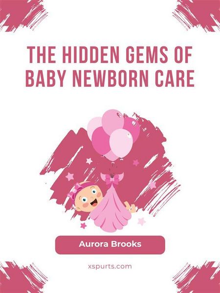 Produktbild: The Hidden Gems of Baby Newborn Care