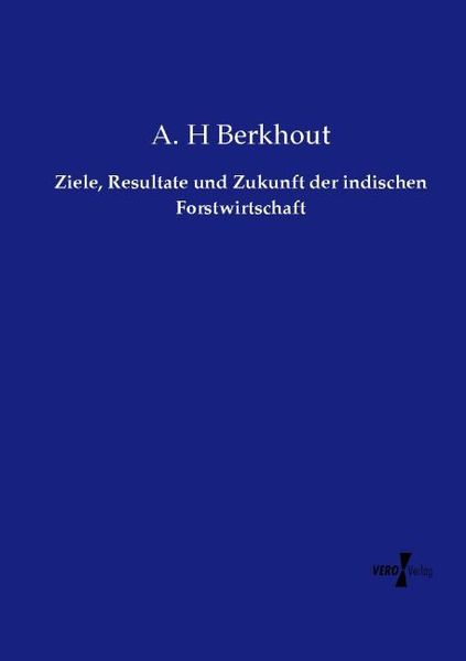 Produktbild: Ziele, Resultate und Zukunft der indischen Forstwirtschaft