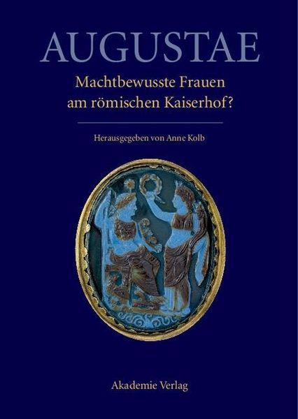Produktbild: Augustae. Machtbewusste Frauen am r&ouml;mischen Kaiserhof?