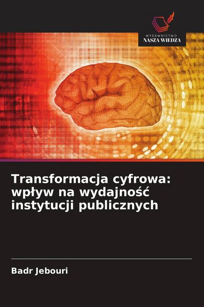 Produktbild: Transformacja cyfrowa: wp&iquest;yw na wydajno&iquest;&iquest; instytucji publicznych