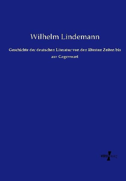 Produktbild: Geschichte der deutschen Literatur von den &auml;ltesten Zeiten bis zur Gegenwart