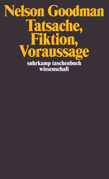 Tatsache, Fiktion, Voraussage, Taschenbuch von Nelson Goodman, Suhrkamp, 9783518283325