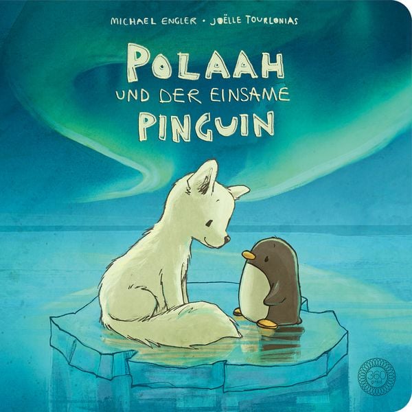 Polaah und der einsame Pinguin, Gebundene Ausgabe von Michael Engler, 360 Grad Verlag und Medien, 9783961856039