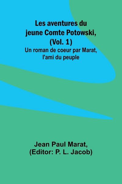 Produktbild: Les aventures du jeune Comte Potowski, (Vol. 1); Un roman de coeur par Marat, l'ami du peuple