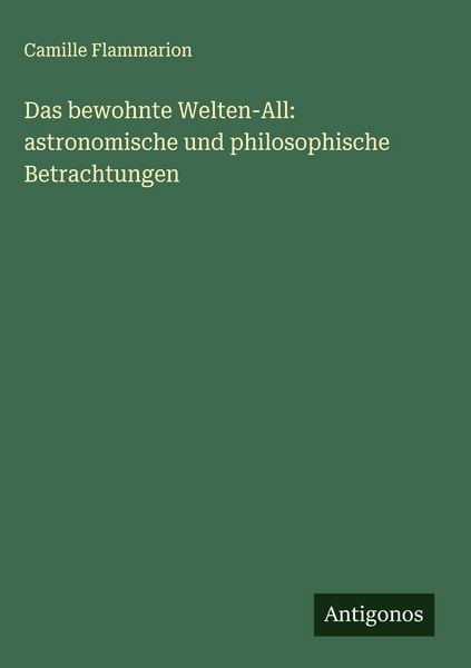 Produktbild: Das bewohnte Welten-All: astronomische und philosophische Betrachtungen
