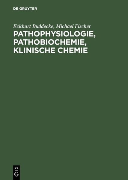 Pathophysiologie, Pathobiochemie, klinische Chemie, Gebundene Ausgabe von Eckhart Buddecke , Michael Fischer, De Gruyter, 9783110128444