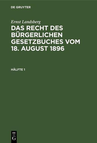 Produktbild: Ernst Landsberg: Das Recht des B&uuml;rgerlichen Gesetzbuches vom 18. August 1896. H&auml;lfte 1