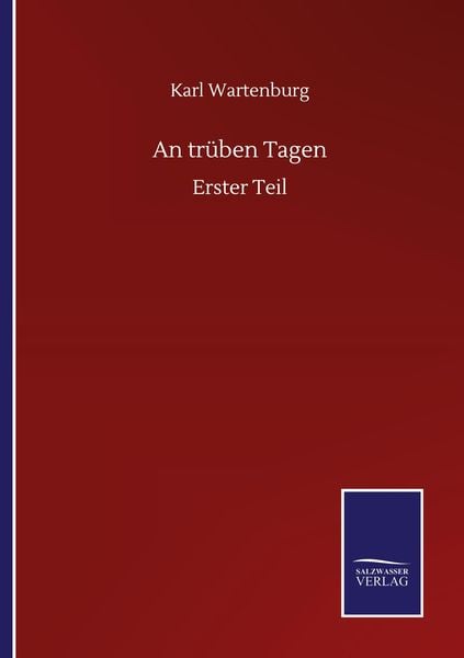 An trüben Tagen, Taschenbuch von Karl Wartenburg, BoD - Books on Demand, 9783752510546