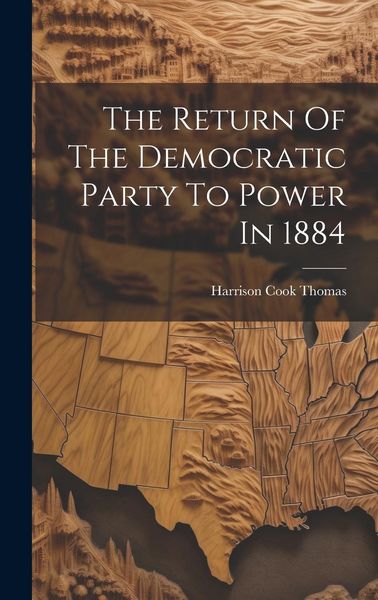 Produktbild: The Return Of The Democratic Party To Power In 1884
