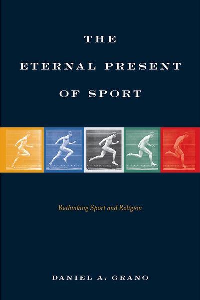 Produktbild: The Eternal Present of Sport: Rethinking Sport and Religion