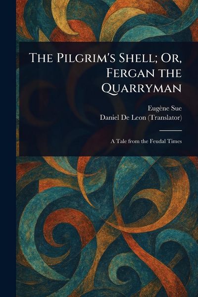 Produktbild: The Pilgrim's Shell; Or, Fergan the Quarryman
