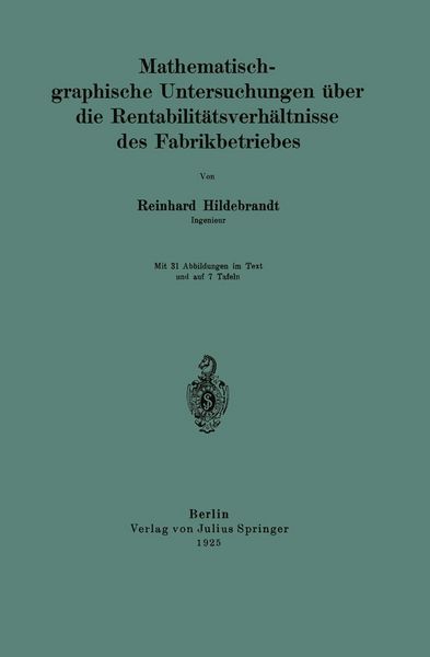 Produktbild: Mathematisch-graphische Untersuchungen &uuml;ber die Rentabilit&auml;tsverh&auml;ltnisse des Fabrikbetriebes