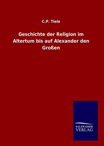 Produktbild: Geschichte der Religion im Altertum bis auf Alexander den Gro&szlig;en