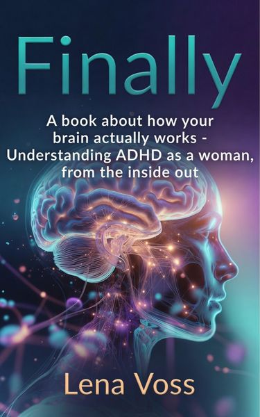 Produktbild: Finally. A book about how your brain actually works - Understanding ADHD as a woman, from the inside out