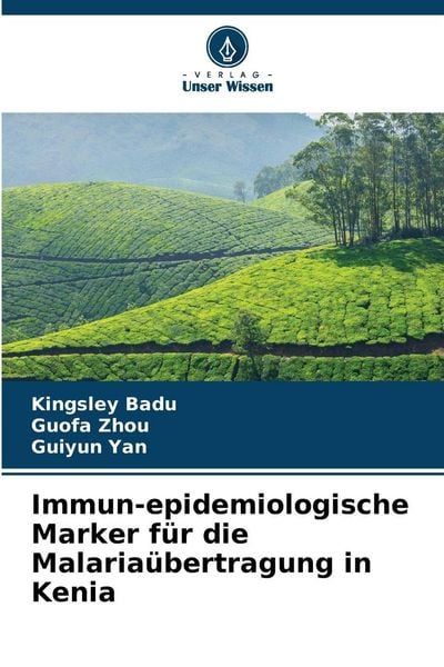 Immun-epidemiologische Marker für die Malariaübertragung in Kenia, Taschenbuch von Kingsley Badu , Guofa Zhou , Guiyun Yan, Verlag Unser Wissen,