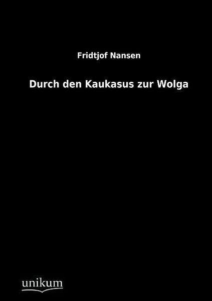 Produktbild: Nansen, F: Durch den Kaukasus zur Wolga