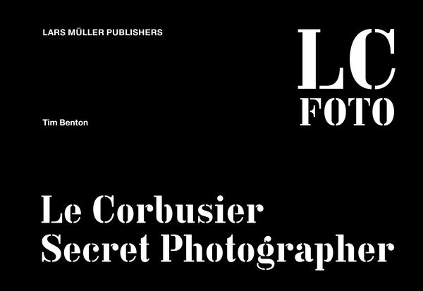 Produktbild: LC FOTO: Le Corbusier Secret Photographer