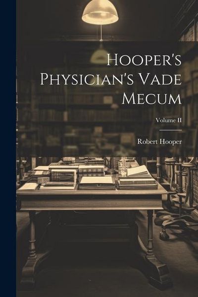 Produktbild: Hooper's Physician's Vade Mecum; Volume II