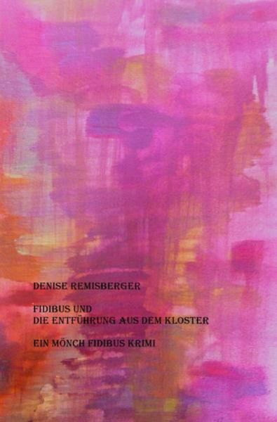 Fidibus und die Entführung aus dem Kloster, Taschenbuch von Denise Remisberger, Epubli, 9783748538349