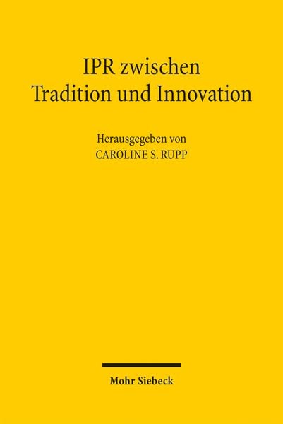 IPR zwischen Tradition und Innovation, Taschenbuch von , Mohr Siebeck, 978-3-16-158908-9