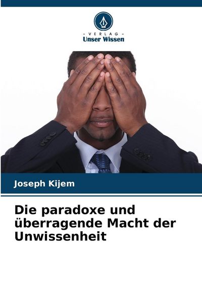 Produktbild: Die paradoxe und &uuml;berragende Macht der Unwissenheit