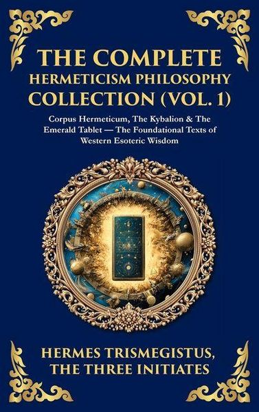 Produktbild: The Complete Hermeticism Philosophy Collection (Vol. 1)