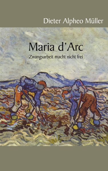 Maria d'Arc; Taschenbuch von Dieter Alpheo Müller, BoD – Books on Demand, 9783833468902