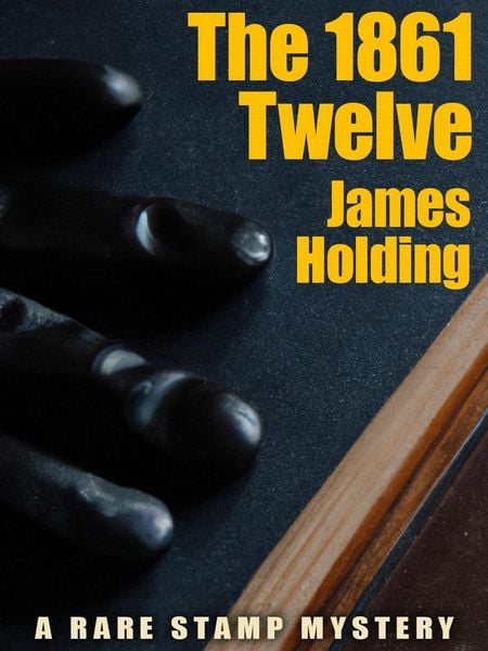 Produktbild: The 1861 Twelve: A Rare Stamp Mystery