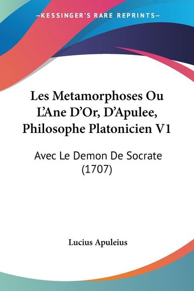 Produktbild: Les Metamorphoses Ou L'Ane D'Or, D'Apulee, Philosophe Platonicien V1