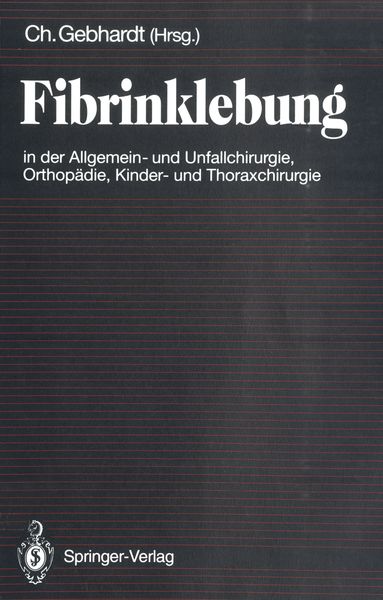 Produktbild: Fibrinklebung in der Allgemein- und Unfallchirurgie, Orthop&auml;die, Kinder- und Thoraxchirurgie