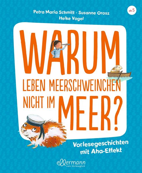 Warum leben Meerschweinchen nicht im Meer?, Gebundene Ausgabe von Petra Maria Schmitt , Susanne Orosz, Dressler, 9783751400800