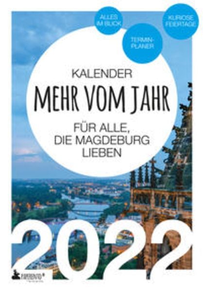 Magdeburg Kalender 2022: Mehr vom Jahr - für alle, die Magdeburg lieben