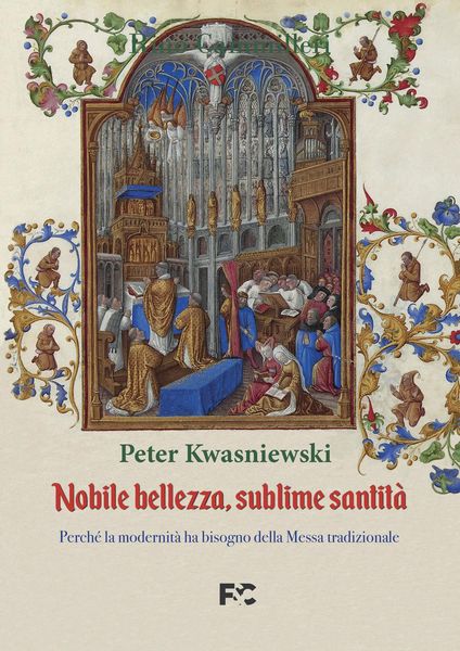 Produktbild: Nobile bellezza, sublime santit&agrave;. Perch&eacute; la modernit&agrave; ha bisogno della messa tradizionale