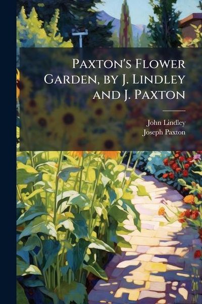Produktbild: Paxton's Flower Garden, by J. Lindley and J. Paxton