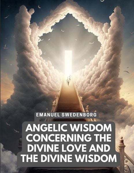 Produktbild: Angelic Wisdom Concerning the Divine Love and the Divine Wisdom